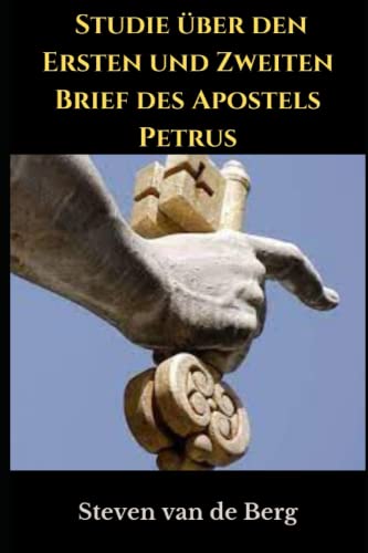 Studie über den Ersten und Zweiten Brief des Apostels Petrus (German Edition)