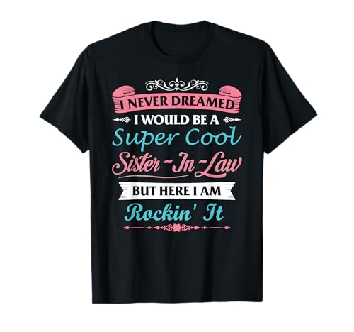 Sister-In-Law Funny From Brother-in-Law For Her Sister InLaw T-Shirt