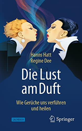 Die Lust am Duft: Wie Gerüche uns verführen und heilen