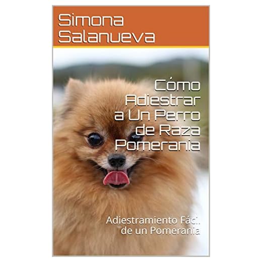 Cómo Adiestrar a Un Perro de Raza Pomerania: Adiestramiento Fácil de un Pomerania