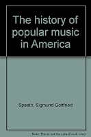 The history of popular music in America B0007HIWW4 Book Cover