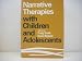 Narrative Therapies with Children and Adolescents