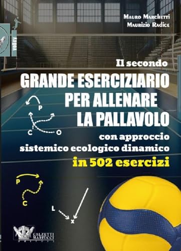 Il secondo grande eserciziario per allenare la pallavolo con approccio sistemico ecologico dinamico in 502 eserciz