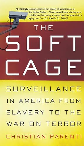 The Soft Cage: Surveillance in America From Slavery to the War on Terror
