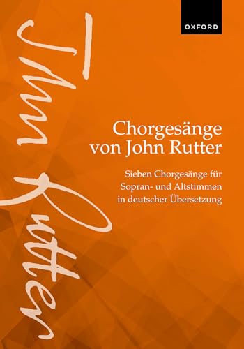 Chorgesänge von John Rutter (Choral Songs by John Rutter): Sieben Chorgesänge für Sopran- und Altstimmen in deutscher Übersetzung