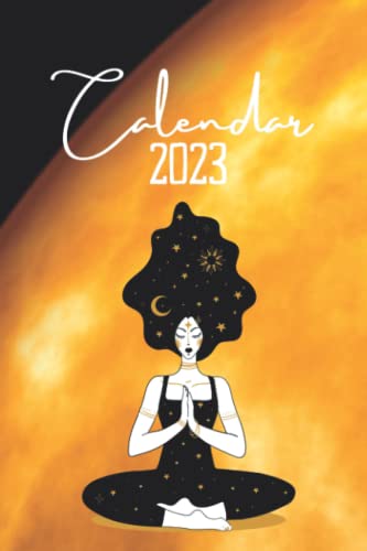 2023 Yoga Calendar: Jan 2023 - Dec 2023, +2024, Monthly and Weekly Planner With Tables, Space For Notes, Inspirational Quotes, Mandalas Pages and Flowers For Coloring,