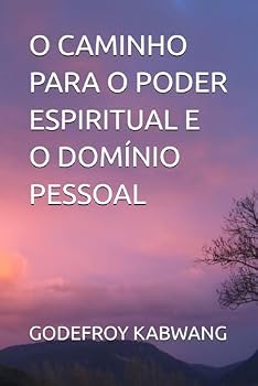 Paperback O CAMINHO PARA O PODER ESPIRITUAL E O DOMÍNIO PESSOAL (Portuguese Edition) [Portuguese] Book