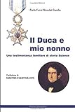 Il duca e mio nonno: una testimonianza familiare di storia estense (Italian Edition)