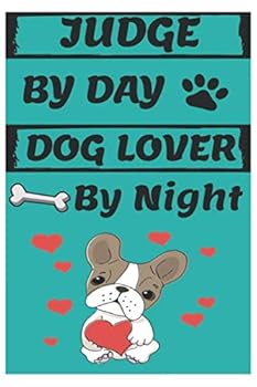 Judge by Day Dog Lover by Night: Funny Judges Journal /Notebook 6x9 Inch 110 Pages Model 10, Great Thank You Gift Idea for Judges : Lined Notebook / Journal Gift , 110 Pages , 6x9 Softcover, Matte Fin
