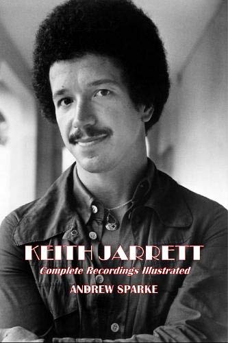 Keith Jarrett: Complete Recordings Illustrated