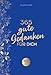 Produktbild 365 gute Gedanken für dich: Impulse für einen Alltag voller Glück, Lebensfreude und positivem Mindset. Für mehr Achtsamkeit, Selbstliebe, innere Ruhe, Dankbarkeit. Tolles Geschenk