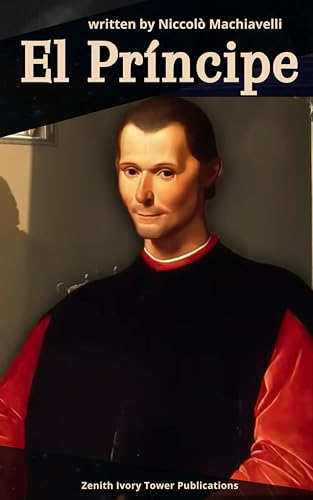 El Príncipe: La Guía Clásica del Poder, la Estrategia y el Liderazgo Político