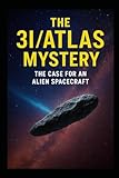  The 3I/ATLAS Mystery: The Case for an Alien Spacecraft: 15