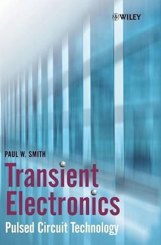 Transient Electronics: Pulsed Circuit Technology 1st edition by Smith, Paul W. (2002) Hardcover