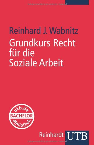 Grundkurs Recht für die Soziale Arbeit Grundkurs Recht für die Soziale Arbeit