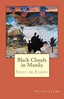 Black Clouds in Manila: Fight or Flight: Book 1 1495244652 Book Cover