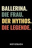 tanzsportverband nrw  BALLERINA. DIE FRAU. DER MYTHOS. DIE LEGENDE. NOTIZBUCH: A5 TAGEBUCH Geschenk für Ballett Tänzer  Ballerina  Tanzen Buch  Geschenk  Tanzbuch  für Anfänger Profi  Witziger Spruch  Mädchen