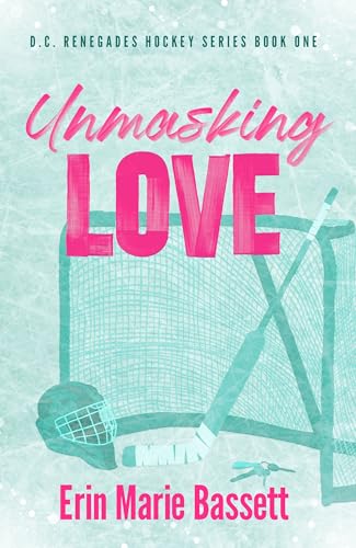 Unmasking Love (D.C. Renegades Series Book 1): A Strangers-To-Lovers Hockey Goalie RomCom featuring a Found Family and Team Text Thread