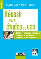 Reussir Mes Etudes de Cas: Outils Et Mises En Situation. Modeles Analytiques. Mini-Cas D'Entreprises 2100743228 Book Cover