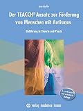 Der TEACCH Ansatz zur Förderung von Menschen mit Autismus: Einführung in Theorie und Praxis