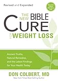 The New Bible Cure for Weight Loss: Ancient Truths, Natural Remedies, and the Latest Findings for Your Health Today