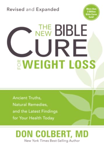 The New Bible Cure for Weight Loss: Ancient Truths, Natural Remedies, and the Latest Findings for Your Health Today