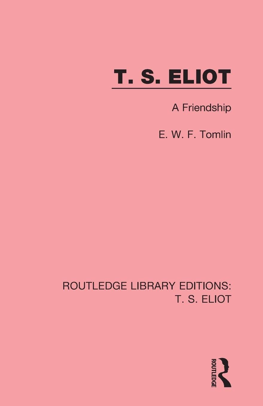T. S. Eliot: A Friendship: 9 (Routledge Library Editions: T. S. Eliot)
