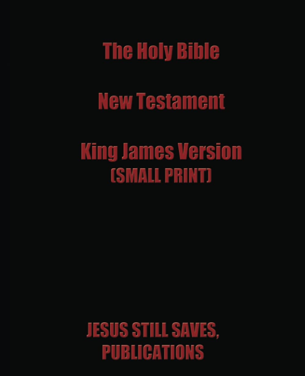 THE HOLY BIBLE, NEW TESTAMENT, KING JAMES VERSION (SMALL PRINT)