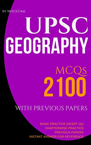 UPSC Geography 2100 MCQs from previous papers, NCERT books, Chapterwise Practice Qs: for UPSC/IAS/CSAT/NDA/CDS exams