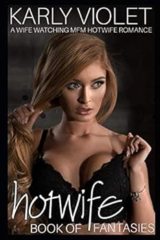 Hotwife’s Book Of Fantasies - A Wife Watching MFM Hotwife Romance