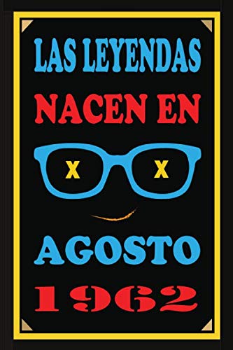 Las Leyendas Nacen En Agosto De 1962: Regalo de aniversario, cuaderno 120 páginas de felicitaciones, idea de regalo, regalo de 58 aniversario, para pareja, niño, mujer,