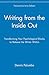 Writing from the Inside Out: Transforming Your Psychological Blocks to Release the Writer Within: Transforming Your Psychological Blocks to Release the Writer Within Inside the günstig Kaufen-Writing from the Inside Out: Transforming Your Psychological Blocks to Release the Writer Within: Transforming Your Psychological Blocks to Release the Writer Within