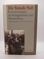 Die Stunde Null. Erinnerungen an Kriegsende und Neuanfang 3421067074 Book Cover