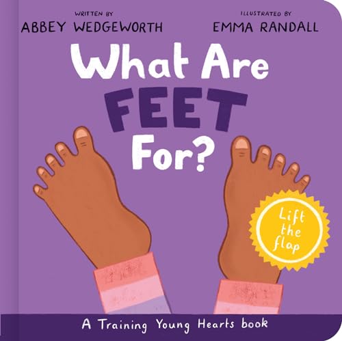 What Are Feet For? Board Book: A Lift-the-Flap Board Book (Christian behavior book for toddlers...