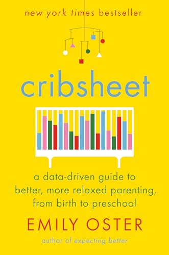 Image of Cribsheet: A Data-Driven Guide to Better, More Relaxed Parenting, from Birth to Preschool (The ParentData Series)