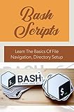 basics of keyboard theory preparatory level  Bash Scripts: Learn The Basics Of File Navigation, Directory Setup (English Edition)