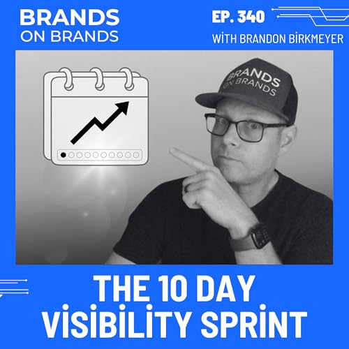 The 10-Day Visibility Sprint (Build a Personal Brand Fast) | Ep. 340