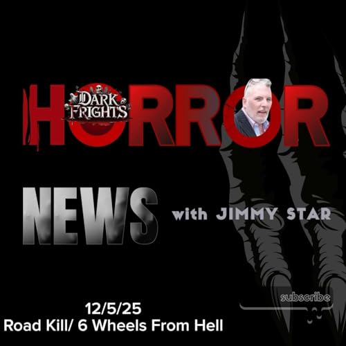 Dark Frights Horror News with Jimmy Star - RoadKill/6 Wheels From Hell