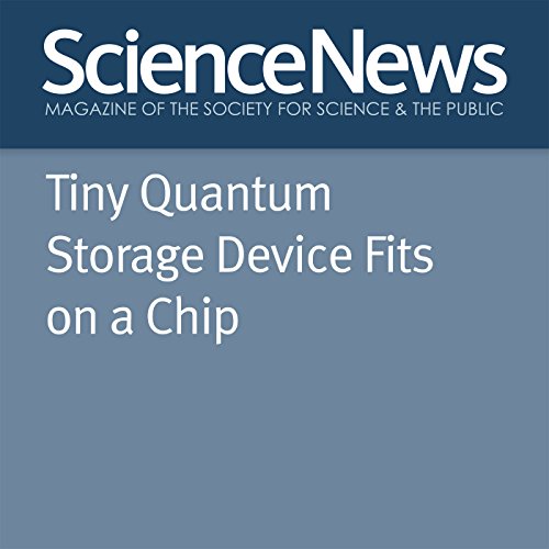 Tiny Quantum Storage Device Fits on a Chip by Maria Temming | Free Audiobook