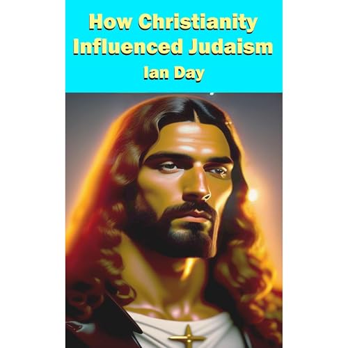 How Christianity Influenced Judaism by Ian Day episode artwork