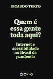 Quem e essa gente toda aqui. Internet e acessibilidade no Brasil da pandemia (Em Portugues do Brasil)