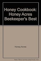 Honey Cookbook: Honey Acres Beekeeper's Best B005BQWCUE Book Cover