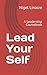Lead Your Self: A Leadership Coursebook (To Be a Leader)