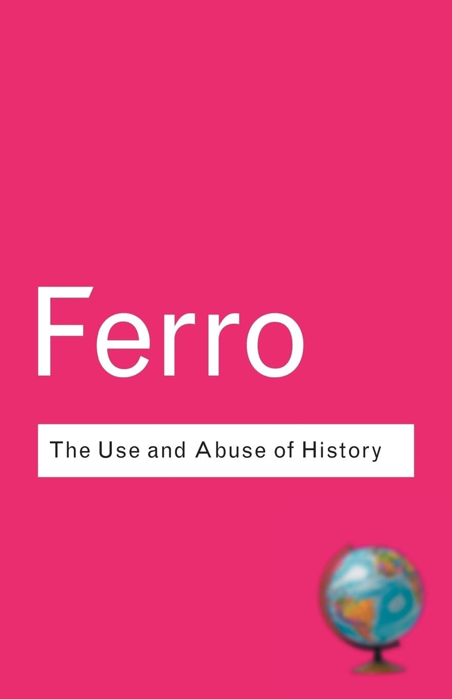 The Use and Abuse of History : Or How the Past is Taught to Children