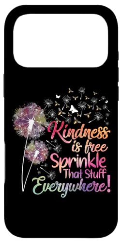 Kindness is Free Sprinkle That Stuff Everywhere Dandelion X}zP[X iPhone 17 Pro Max p