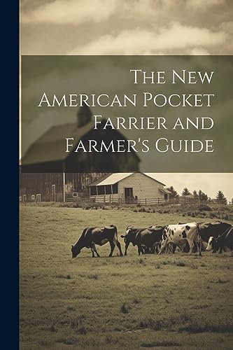The New American Pocket Farrier and Farmer's Guide