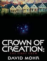 Crown of Creation: The First Crew 151760835X Book Cover