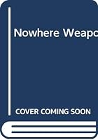 The Nowhere Weapon 0441588956 Book Cover