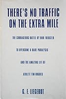 There's No Traffic on the Extra Mile: The Courageous Battle by Bob Foerster to Overcome a Rare Paralysis and the Amazing Life of Athlete Tim Hughes 0533102111 Book Cover