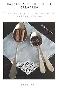 Cannella e chiodi di garofano: come imparare l'arte della cucina picena